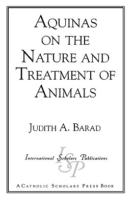 Aquinas on the Nature and Treatment of Animals (Catholic Scholars Press)