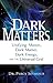 Dark Matters: Unifying Matt...