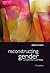 Reconstructing Gender by Estelle Disch