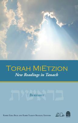 Torah Mietzion: New Readings in Tanach, Volume 1: Bereshit (Hardcover)