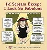 I'd Scream Except I Look So Fabulous: A Cathy Collection (Volume 20)
