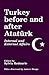 Turkey Before and After Ataturk: Internal and External Affairs