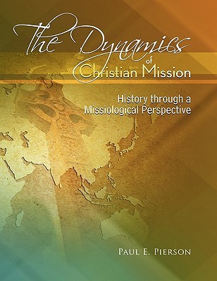 The Dynamics Of Christian Mission: History Through A Missiological Perspective (Paperback)