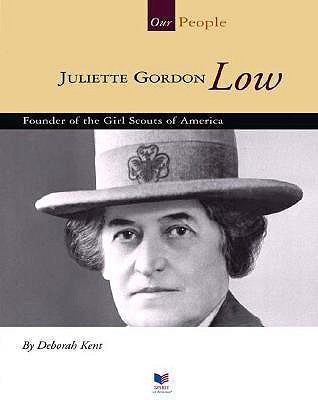 Juliette Gordon Low: Founder of the Girl Scouts of America (Spirit of America, Our People)