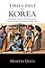 Times Past in Korea: An Illustrated Collection of Encounters, Customs and Daily Life Recorded by Foreign Visitors (Japan Library)