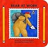 Bear at Work Bear at Work