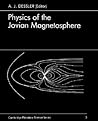 Physics of the Jovian Magnetosphere (Cambridge Planetary Science Old, Series Number 3)