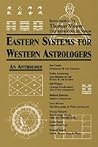 Eastern Systems for Western Astrologers: An Anthology Eastern Systems for Western Astrologers: An Anthology