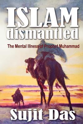 Islam Dismantled: The Mental Illness of Prophet Muhammad (Paperback)