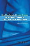 New Directions in Climate Change Vulnerability, Impacts, and Adaptation Assessment: Summary of a Workshop