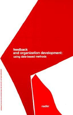 Feedback and Organization Development: Using Data-Based Methods (Pearson Organizational Development Series) (Addison-Wesley Series on Organization Development)