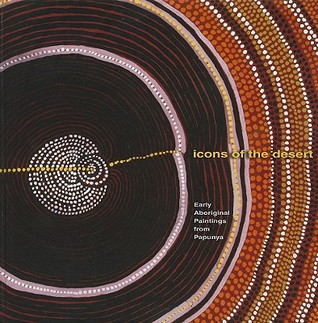 Icons of the Desert: Early Aboriginal Paintings from Papunya (Distributed for the Herbert F. Johnson Museum of Art, Cornell University)
