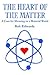 The Heart of the Matter: A ...