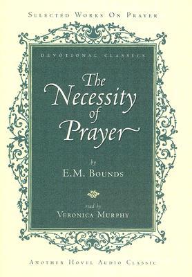 The Necessity of Prayer by E.M. Bounds