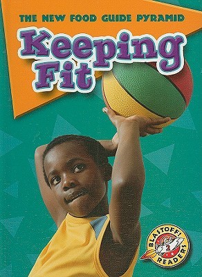 Keeping Fit (Blastoff Readers. Level 2)