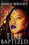 Fire Baptized by Kenya Wright