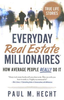 Everyday Real Estate Millionaires: How Average People Really Do It (Paperback)