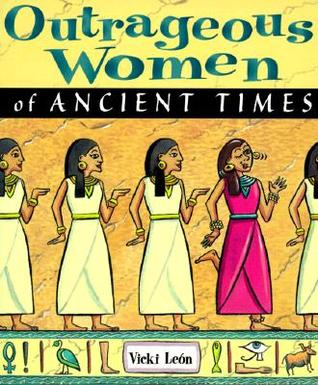 Outrageous Women of Ancient Times (Paperback)