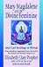 Mary Magdalene and the Divine Feminine