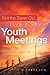 Not the Same Old, Done-it-before Youth Meetings by Tim   Ferguson