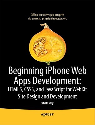 Beginning I Phone Web Apps: Html5, Css3, And Java Script For Web Kit
