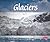 Glaciers (Pebble Plus)