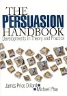 The Persuasion Handbook: Developments in Theory and Practice The Persuasion Handbook: Developments in Theory and Practice