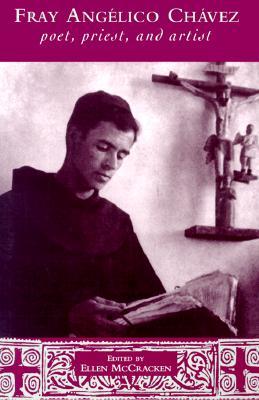 Fray Angélico Chávez: Poet, Priest, and Artist (Hardcover)