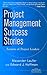 Project Management Success Stories: Lessons of Project Leadership