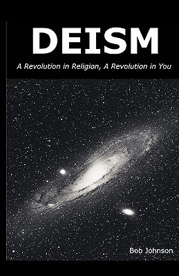 Deism: A Revolution in Religion, a Revolution in You