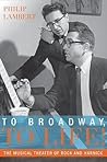 To Broadway, To Life!: The Musical Theater of Bock and Harnick (Broadway Legacies)