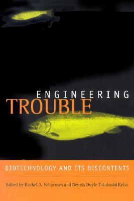 Engineering Trouble: Biotechnology and Its Discontents (Paperback)