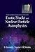 Exotic Nuclei and Nuclear/Particle Astrophysics - Proceedings of the Carpathian Summer School of Physics 2005