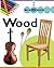 Wood (How We Use Materials)