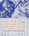 The Man Who Went to the Far Side of the Moon by Bea Uusma