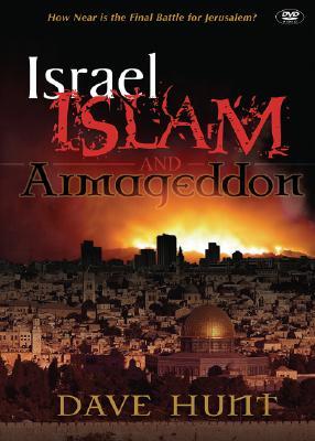 Israel, Islam, and Armageddon: How Near Is the Final Battle for Jerusalem?