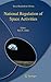 National Regulation of Space Activities (Space Regulations Library, 5)