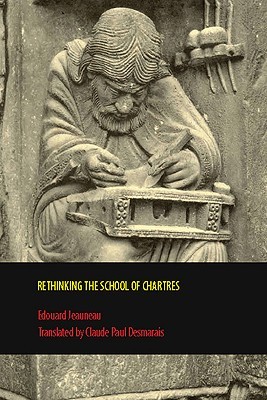 Rethinking the School of Chartres (Rethinking the Middle Ages)
