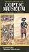 The Illustrated Guide to the Coptic Museum and Churches of Ol... by Gawdat Gabra