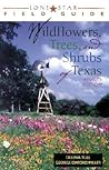 Lone Star Field Guide to Wildflowers, Trees, and Shrubs of Texas Lone Star Field Guide to Wildflowers, Trees, and Shrubs of Texas