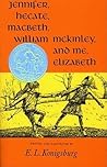 Jennifer, Hecate, Macbeth, William Mckinley, and Me, Elizabeth by E.L. Konigsburg