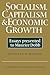 Socialism, Capitalism and Economic Growth by Charles H. Feinstein