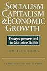 Socialism, Capitalism and Economic Growth: Essays Presented to Maurice Dobb