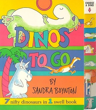 Dinos To Go : 7 Nifty Dinosaurs in 1 Swell Book (Board book)