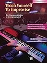 Alfred's Teach Yourself to Improvise at the Keyboard: Everything You Need to Know to Start Improvising Now! (Teach Yourself Series)