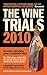 The Wine Trials 2010: The World's Bestselling Guide to Inexpensive Wines, with the 150 Winning Wines Under $15 from the Latest Vintages (Fearless Critic)
