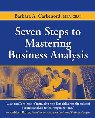 Seven Steps to Mastering Business Analysis