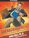 Overachievement - SmarterComics: The Real Story Behind What it Takes to be Exceptional