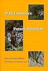 D. H. Lawrence: Future Primitive D. H. Lawrence: Future Primitive