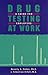 Drug Testing At Work: A Guide for Employers and Employees